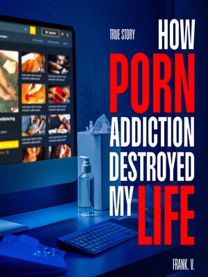 cover image of How Porn Addiction Destroyed My Life